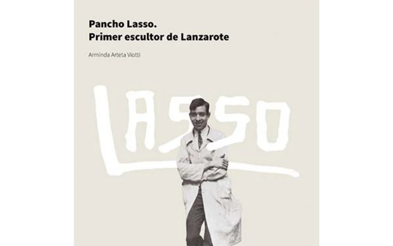 “Pancho Lasso. Primer escultor de Lanzarote” podrá leerse en papel