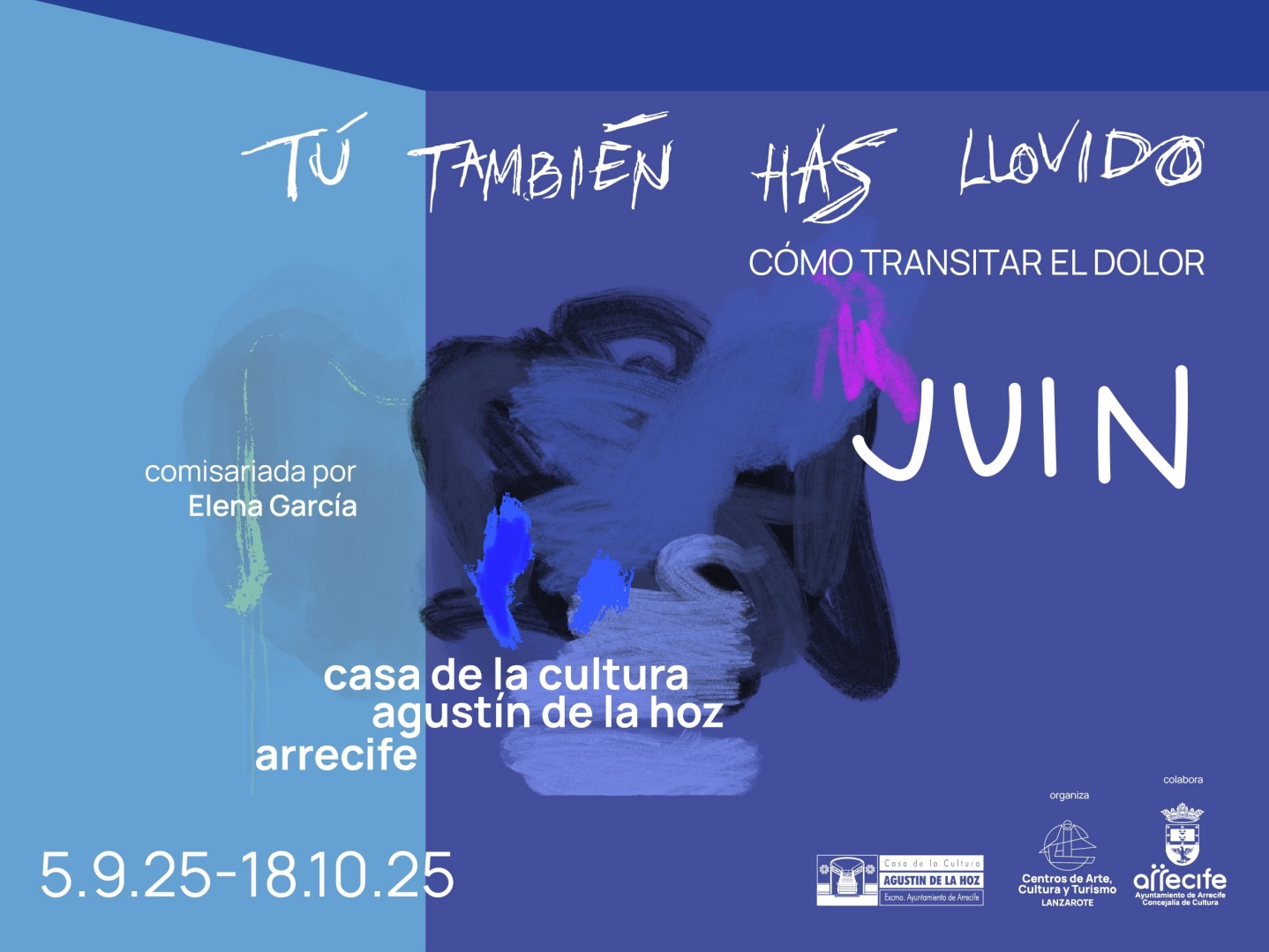 “JUIN Tú también has llovido. Cómo transitar el dolor” llega a la Casa de la Cultura