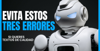 Errores comunes en los textos creados por IA y cómo corregirlos