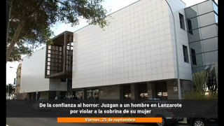 De la confianza al horror: juzgan a un hombre en Lanzarote por violar a la sobrina de su mujer