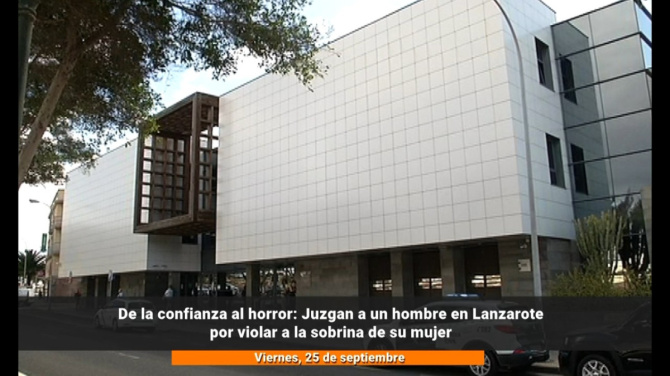 De la confianza al horror: juzgan a un hombre en Lanzarote por violar a la sobrina de su mujer