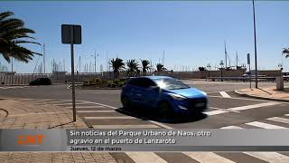 Sin noticias del Parque Urbano de Naos; otro agravio en el puerto de Lanzarote