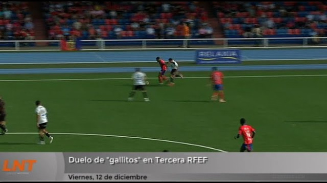 Duelo de "gallitos" en Tercera RFEF Duelo de "gallitos" en Tercera RFEF