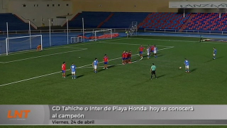 CD Tahíche o Inter de Playa Honda: hoy se conocerá al campeón